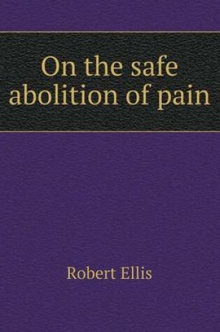 Cover of On the safe abolition of pain