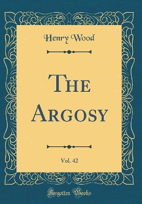 Book cover for The Argosy, Vol. 42 (Classic Reprint)