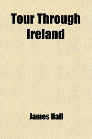 Cover of Tour Through Ireland (Volume 2); Particularly the Interior & Least Known Parts