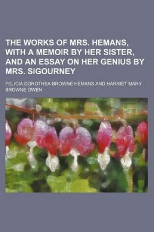 Cover of The Works of Mrs. Hemans, with a Memoir by Her Sister, and an Essay on Her Genius by Mrs. Sigourney (Volume 1)