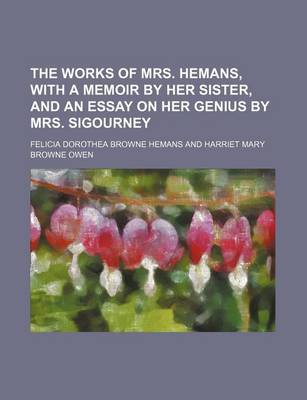 Book cover for The Works of Mrs. Hemans, with a Memoir by Her Sister, and an Essay on Her Genius by Mrs. Sigourney (Volume 1)