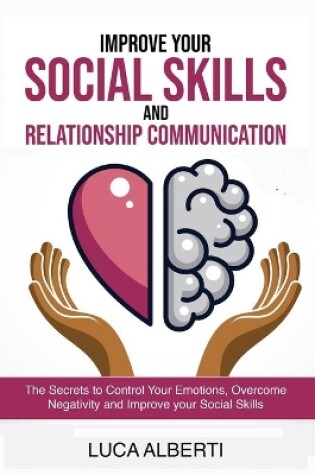 Cover of Improve Your Social Skills and Relationship Communication