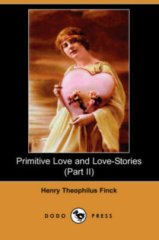 Cover of Primitive Love and Love-Stories (Part II) (Dodo Press)