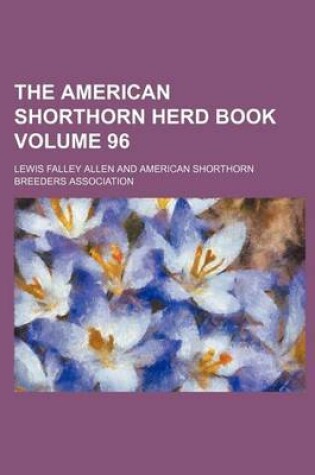 Cover of The American Shorthorn Herd Book Volume 96