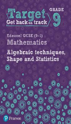 Cover of Target Grade 9 Edexcel GCSE (9-1) Mathematics Algebraic techniques, Shape and Statistics Workbook