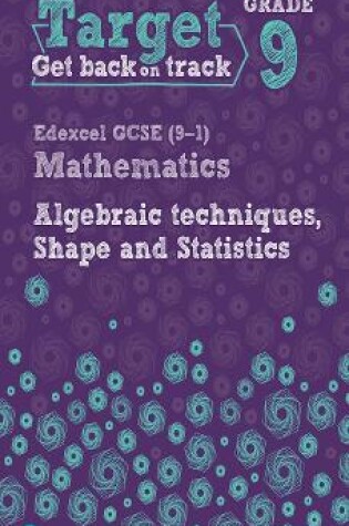 Cover of Target Grade 9 Edexcel GCSE (9-1) Mathematics Algebraic techniques, Shape and Statistics Workbook