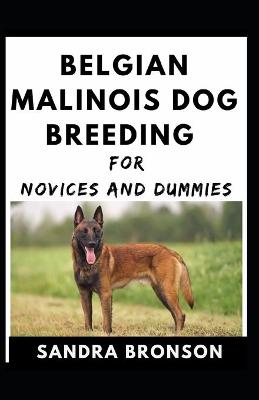 Book cover for Belgian Malinois Dog Breeding For Novices And Dummies