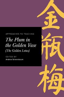 Book cover for Approaches to Teaching The Plum in the Golden Vase (The Golden Lotus)