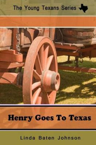 Cover of The Young Texan's Series Henry Goes to Texas