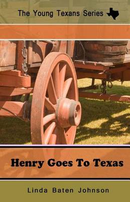 Book cover for The Young Texan's Series Henry Goes to Texas