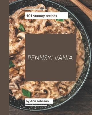 Book cover for 101 Yummy Pennsylvania Recipes