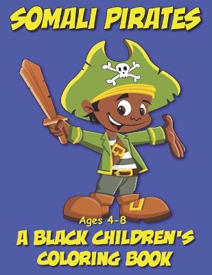 Book cover for Somali Pirates - A Black Children's Coloring Book - Ages 4-8