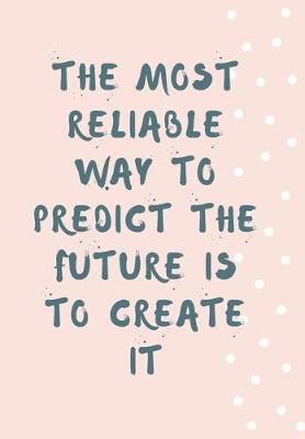 Book cover for The Most Reliable Way to Predict the Future Is to Create It