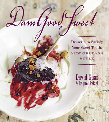 Book cover for Dam Good Sweet: Desserts to Satisfy Your Sweet Tooth, New Orleans Style