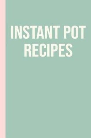 Cover of Instant Pot Recipes