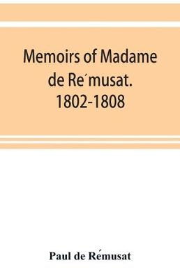 Book cover for Memoirs of Madame de Rémusat. 1802-1808