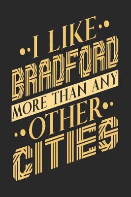 Book cover for I Like Bradford More Than Any Other Cities