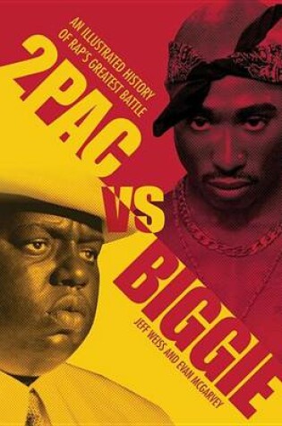 Cover of 2pac vs. Biggie: An Illustrated History of Rap's Greatest Battle