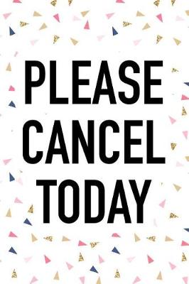 Book cover for Please Cancel Today