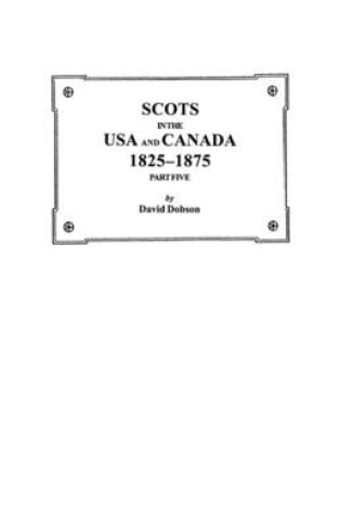 Cover of Scots in the USA and Canada, 1825-1875. Part Five