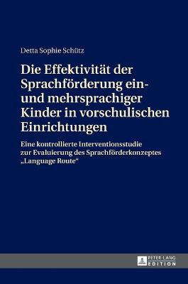 Book cover for Die Effektivitat der Sprachfoerderung ein- und mehrsprachiger Kinder in vorschulischen Einrichtungen; Eine kontrollierte Interventionsstudie zur Evaluierung des Sprachfoerderkonzeptes Language Route