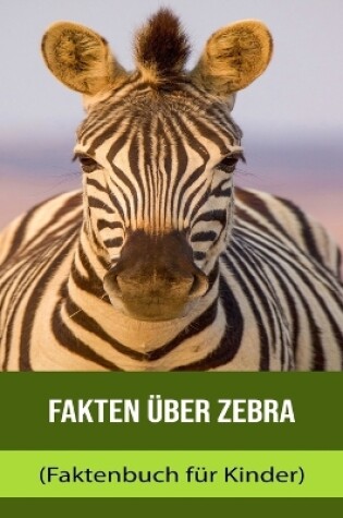 Cover of Fakten über Zebra (Faktenbuch für Kinder)