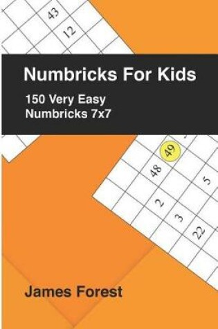Cover of Numbricks For Kids 150 Very Easy Numbricks 7x7