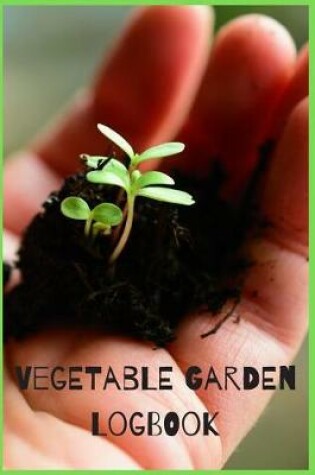 Cover of Vegetable Garden Logbook