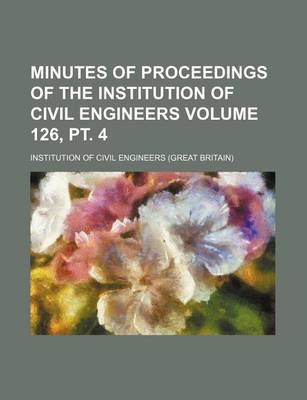 Book cover for Minutes of Proceedings of the Institution of Civil Engineers Volume 126, PT. 4