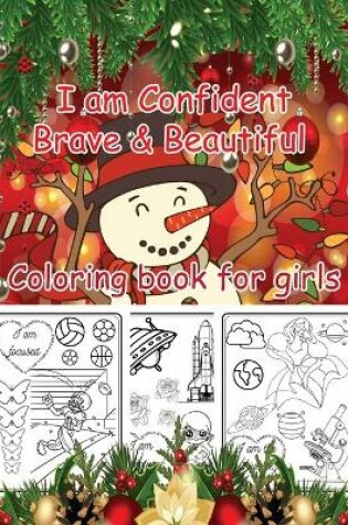 Cover of I am Confident Brave & Beautiful. Coloring Book For Girls