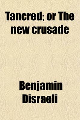 Book cover for Tancred (Volume 3); Or the New Crusade