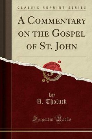 Cover of A Commentary on the Gospel of St. John (Classic Reprint)