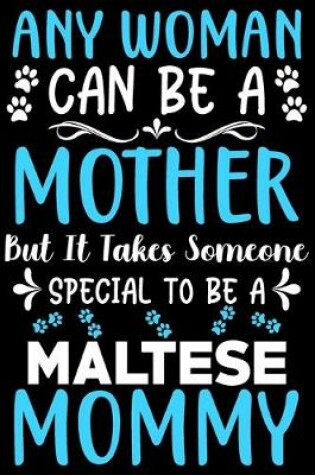 Cover of Any woman can be a mother Be a Maltese mommy