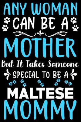 Book cover for Any woman can be a mother Be a Maltese mommy