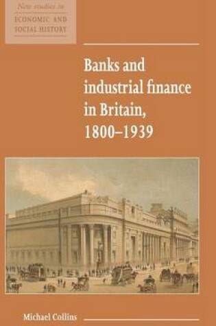 Cover of Banks and Industrial Finance in Britain, 1800–1939