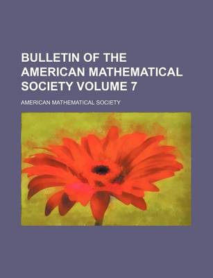 Book cover for Bulletin of the American Mathematical Society Volume 7