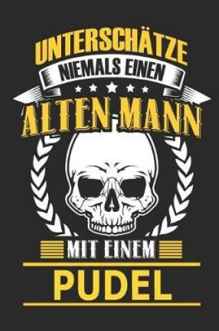 Cover of Unterschatze Niemals Einen Alten Mann Mit Einem Pudel