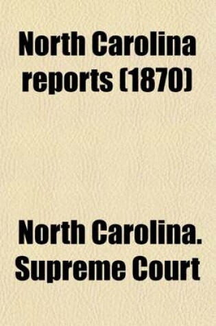 Cover of North Carolina Reports Volume 64; Cases Argued and Determined in the Supreme Court of North Carolina