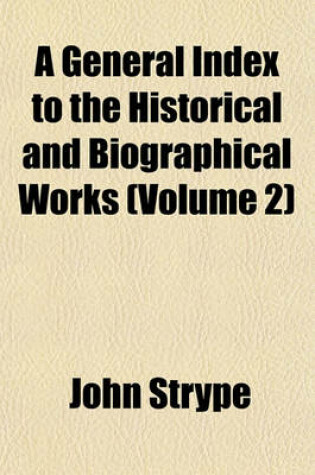 Cover of A General Index to the Historical and Biographical Works (Volume 2)