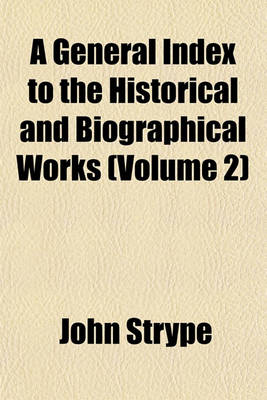 Book cover for A General Index to the Historical and Biographical Works (Volume 2)