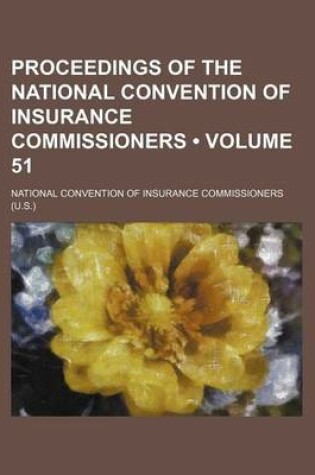 Cover of Proceedings of the National Convention of Insurance Commissioners (Volume 51)