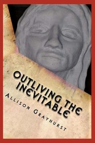 Cover of Outliving the Inevitable