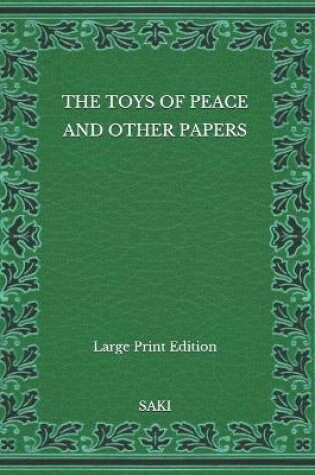 Cover of The Toys of Peace and Other Papers - Large Print Edition