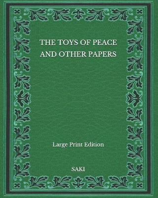 Book cover for The Toys of Peace and Other Papers - Large Print Edition
