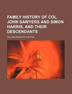 Book cover for Family History of Col. John Sawyers and Simon Harris, and Their Descendants