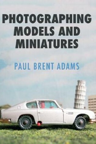 Cover of Photographing Models and Miniatures