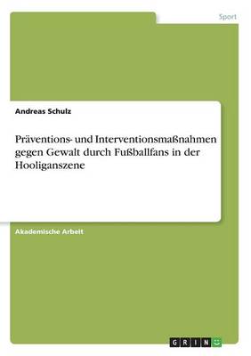 Book cover for Praventions- und Interventionsmassnahmen gegen Gewalt durch Fussballfans in der Hooliganszene