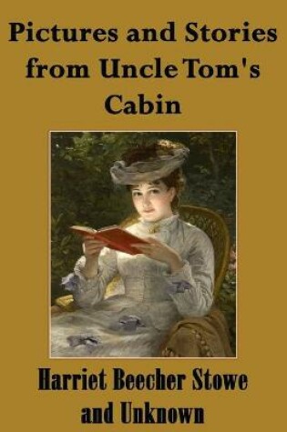 Cover of Pictures and Stories from Uncle Tom's Cabin (Illustrated)