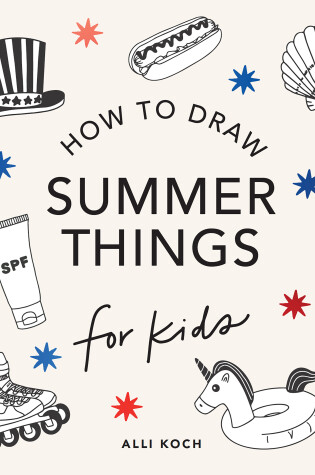 Cover of Summer Things: How to Draw Books for Kids Featuring Beach Fun, Summer Camp, Picnics, and More