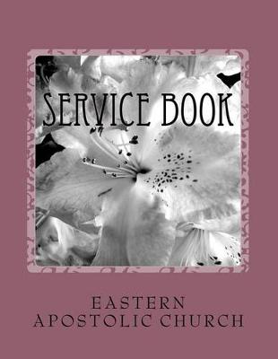 Cover of The Service Book of the Eastern Apostolic Church
